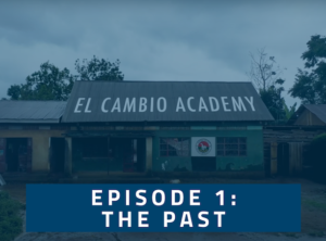 El Cambio Academy Documentary - Episode 1: The Past